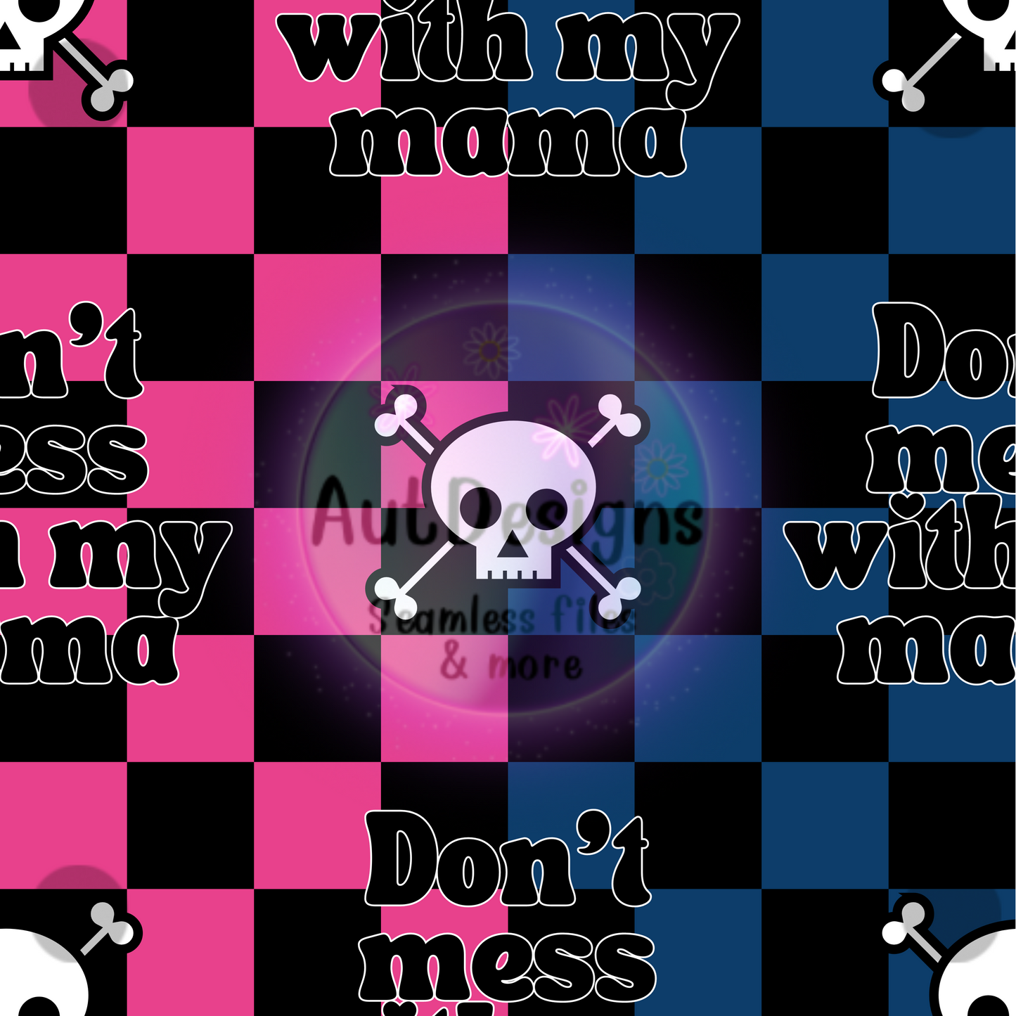 Don’t Mess With My Mama Seamless File 2 color options