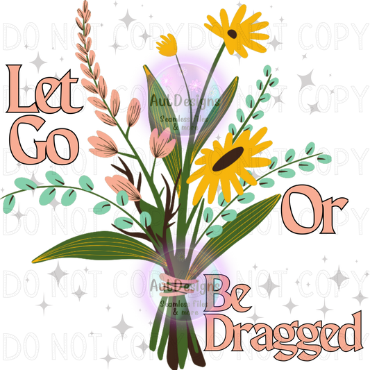 Let Go or Be Dragged PNG